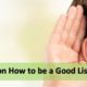 Tips on How to be a Good Listener