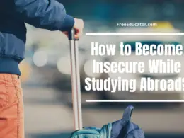How to Become Insecure While Studying Abroad?
