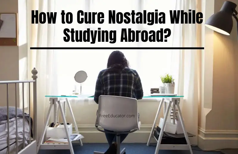 How To Cure Nostalgia While Studying Abroad?