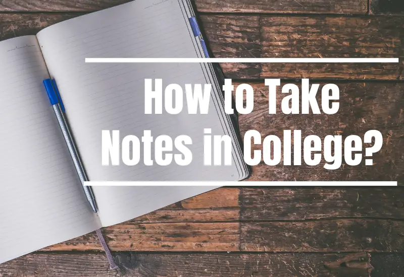 How to Take Notes in College?