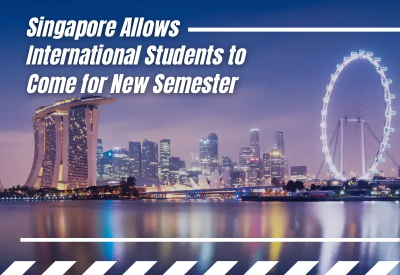 Singapore Allows International Students to Come for New Semester