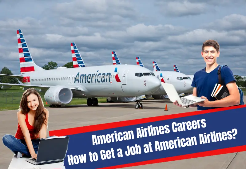 American Airlines Careers - How to Get a Job at American Airlines?
