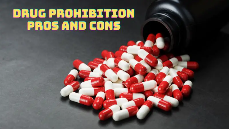 Drug Prohibition Pros and Cons